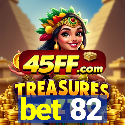 bet 82